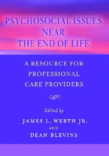 Cover image for Psychosocial Issues Near the End of Life: A Resource for Professional Care Providers