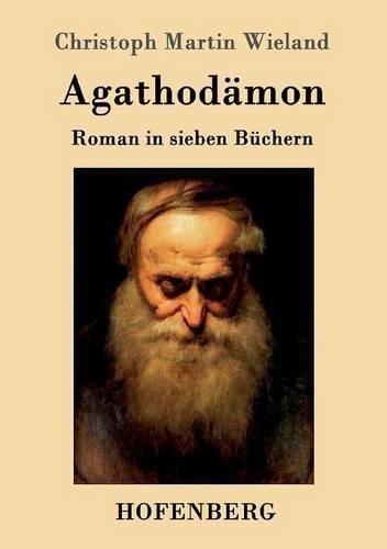 Agathodamon: Roman in sieben Buchern