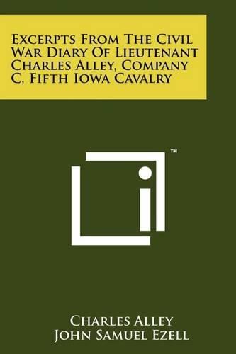 Cover image for Excerpts from the Civil War Diary of Lieutenant Charles Alley, Company C, Fifth Iowa Cavalry