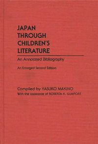 Cover image for Japan Through Children's Literature: An Annotated Bibliography; Enlarged, 2nd Edition