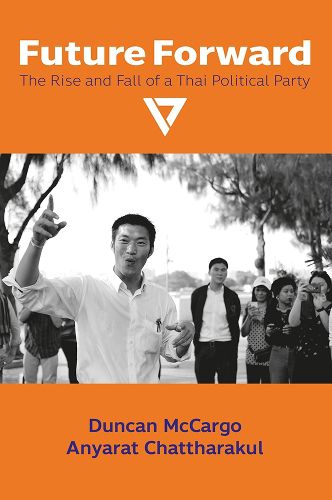 Cover image for Future Forward: The Rise and Fall of a Thai Political Party