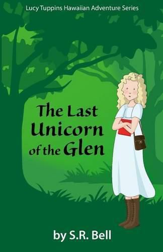 Lucy Tuppins Hawaiian Adventure Series: The Last Unicorn of the Glen