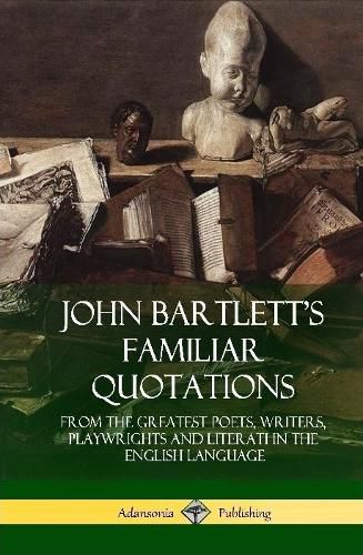 John Bartlett's Familiar Quotations