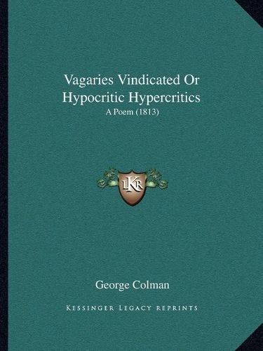 Cover image for Vagaries Vindicated or Hypocritic Hypercritics: A Poem (1813)