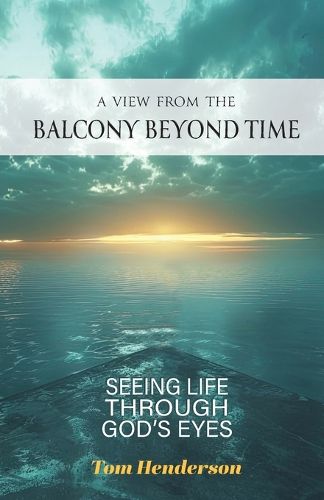 Cover image for A View From The Balcony Beyond Time
