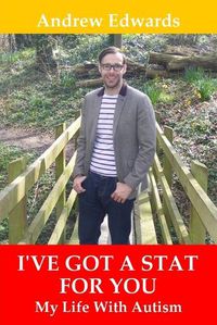 Cover image for I've Got a Stat for You: My Life with Autism