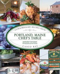 Cover image for Portland, Maine Chef's Table: Extraordinary Recipes From Casco Bay