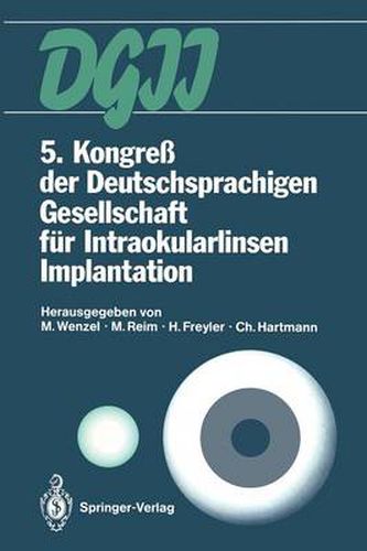 Cover image for 5. Kongress Der Deutschsprachigen Gesellschaft Fur Intraokularlinsen Implantation: 8. Bis 9. Marz 1991, Aachen