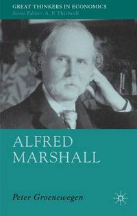 Cover image for Alfred Marshall: Economist 1842-1924