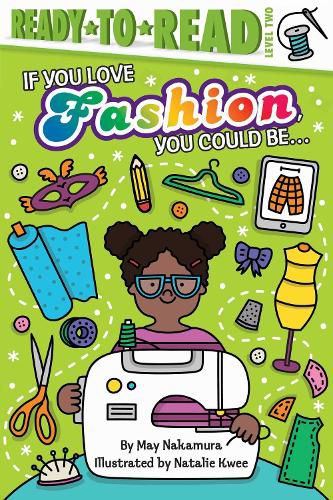 If You Love Fashion, You Could Be...: Ready-to-Read Level 2