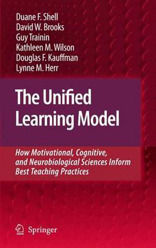 The Unified Learning Model: How Motivational, Cognitive, and Neurobiological Sciences Inform Best Teaching Practices