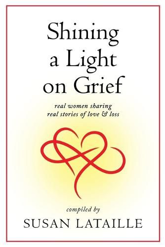 Cover image for Shining a Light on Grief: Real Women Sharing Real Stories of Love & Loss