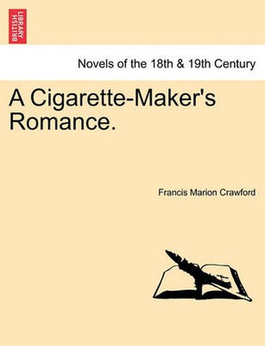 Cover image for A Cigarette-Maker's Romance. Vol. II.