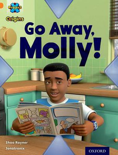 Cover image for Project X Origins: Orange Book Band, Oxford Level 6: Invasion: Go Away, Molly!