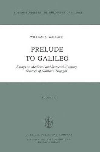 Prelude to Galileo: Essays on Medieval and Sixteenth-Century Sources of Galileo's Thought