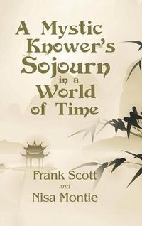 Cover image for A Mystic Knower's Sojourn in a World of Time