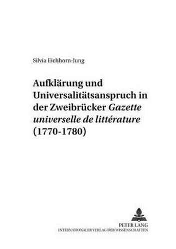 Cover image for Aufklaerung Und Universalitaetsanspruch in Der Zweibruecker  Gazette Universelle de Litterature  (1770-1780)