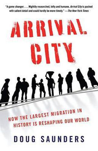 Cover image for Arrival City: How the Largest Migration in History Is Reshaping Our World