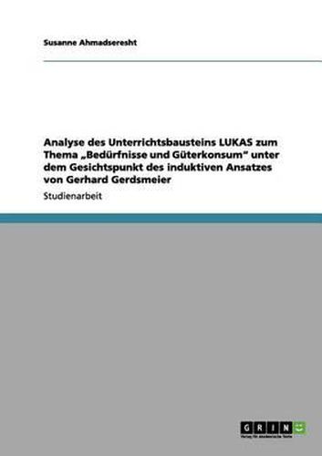 Cover image for Analyse Des Unterrichtsbausteins Lukas Zum Thema  Bedurfnisse Und Guterkonsum Unter Dem Gesichtspunkt Des Induktiven Ansatzes Von Gerhard Gerdsmeier