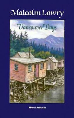 Malcolm Lowry: Vancouver Days