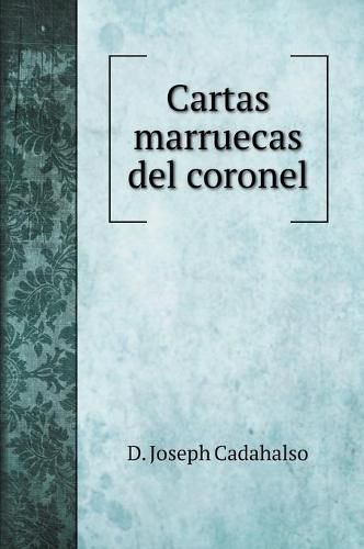 Cover image for Cartas marruecas del coronel