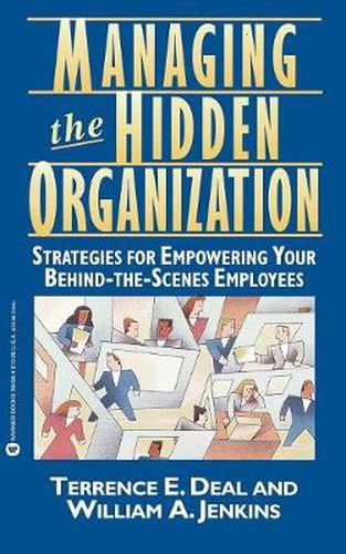 Cover image for Managing the Hidden Organization: Strategies for Empowering Your Behind-the-Scenes Employee