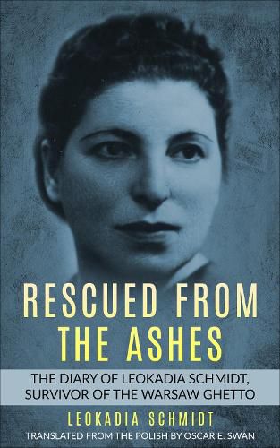 Cover image for Rescued from the Ashes: The Diary of Leokadia Schmidt, Survivor of the Warsaw Ghetto