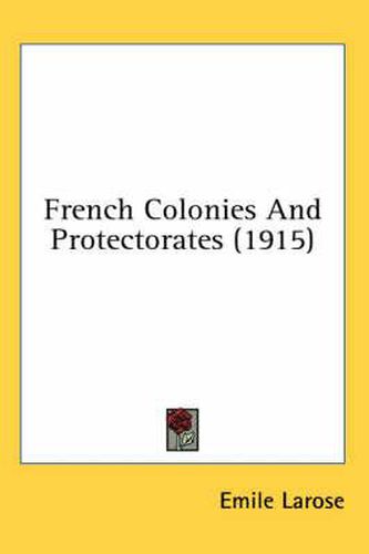 Cover image for French Colonies and Protectorates (1915)