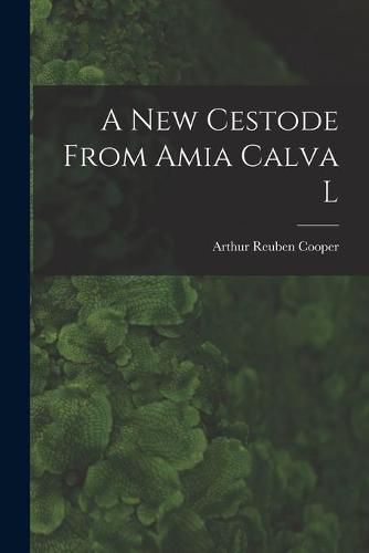 Cover image for A New Cestode From Amia Calva L [microform]