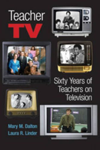 Cover image for Teacher TV: Sixty Years of Teachers on Television