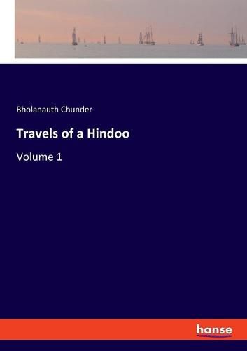 Travels of a Hindoo: Volume 1