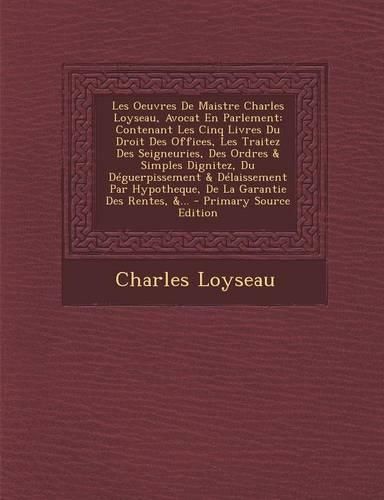 Cover image for Les Oeuvres De Maistre Charles Loyseau, Avocat En Parlement