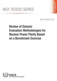 Cover image for Review of seismic evaluation methodologies for nuclear power plants based on a benchmark exercise