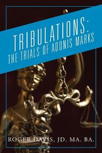 Cover image for Tribulations: The Trials of Adonis Marks
