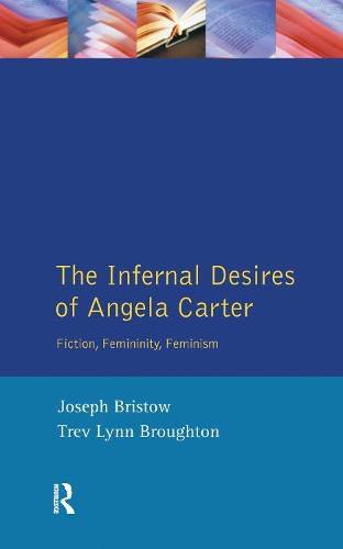 Cover image for The Infernal Desires of Angela Carter: Fiction, Femininity, Feminism