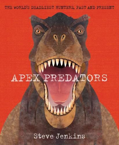 Cover image for Apex Predators: The World's Deadliest Hunters, Past and Present