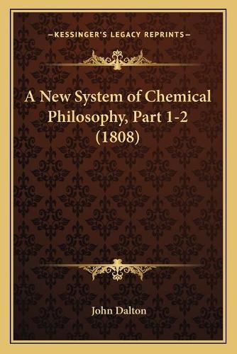 Cover image for A New System of Chemical Philosophy, Part 1-2 (1808)