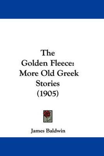 The Golden Fleece: More Old Greek Stories (1905)