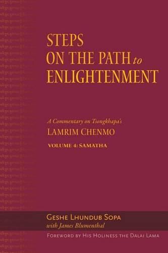 Cover image for Steps on the Path to Enlightenment: A Commentary on Tsongkhapa's Lamrim Chenmo, Volume 4: Samatha