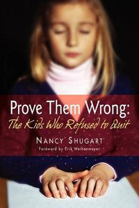 Cover image for Prove Them Wrong: The Kids Who Refused to Quit