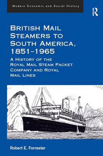 Cover image for British Mail Steamers to South America, 1851-1965: A History of the Royal Mail Steam Packet Company and Royal Mail Lines