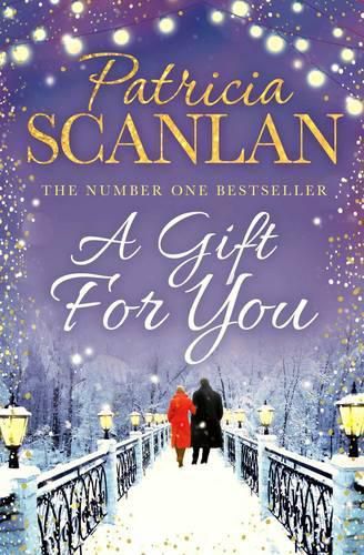 A Gift For You: Warmth, wisdom and love on every page - if you treasured Maeve Binchy, read Patricia Scanlan