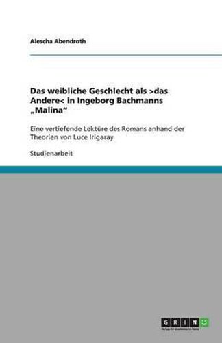 Cover image for Das weibliche Geschlecht als >das Andere: Eine vertiefende Lekture des Romans anhand der Theorien von Luce Irigaray