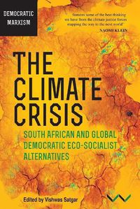 Cover image for Climate Crisis, The: South African and Global Democratic Eco-Socialist Alternatives