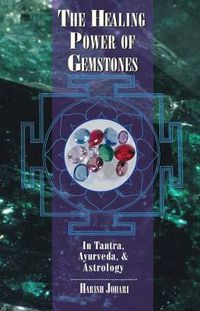 Cover image for The Healing Power of Gemstones: In Tantra, Ayurveda and Astrology