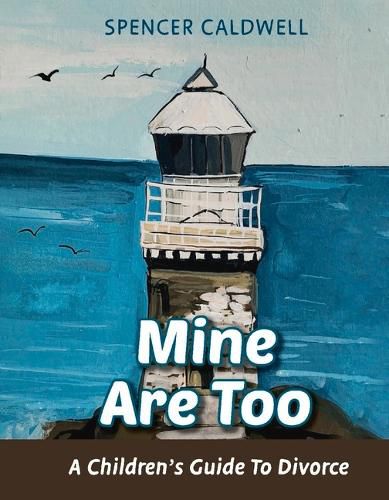 Cover image for Mine Are Too: A Children's Guide To Divorce