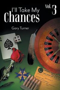 Cover image for I'll Take My Chances: Volume 3