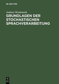 Cover image for Grundlagen Der Stochastischen Sprachverarbeitung