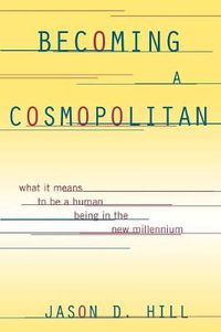 Cover image for Becoming a Cosmopolitan: What It Means to Be a Human Being in the New Millennium