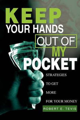 Cover image for Keep Your Hands out of My Pocket:Strategies to Get More for Your Money: Strategies to Get More for Your Money